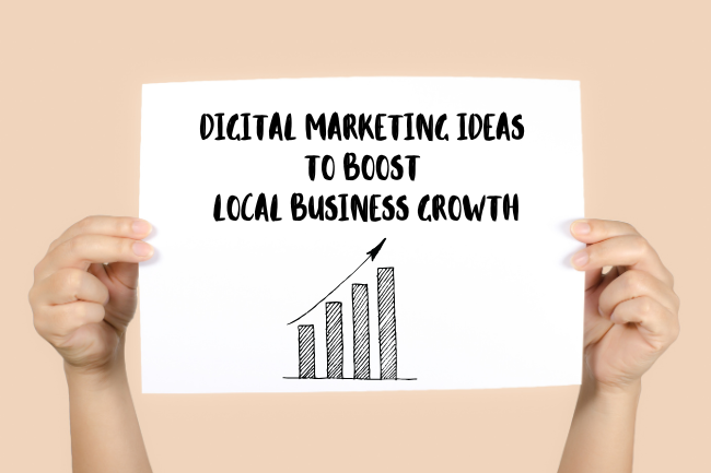 Innovative Digital Marketing Ideas to Boost Local Business Growth